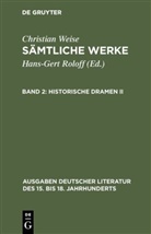 Hans-Gert Roloff, Christian Weise, Hans-Ger Roloff, Hans-Gert Roloff - Sämtliche Werke - Band 2: Historische Dramen II. Bd.2