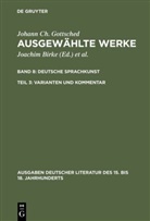Johann Ch. Gottsched, Johann Chr. Gottsched, Johann Christoph Gottsched, Joachim Birke, M Mitchell, P M Mitchell... - Johann Ch. Gottsched: Ausgewählte Werke. Deutsche  - Band 8. Teil 3: Deutsche Sprachkunst. Varianten und Kommentar