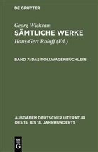 Georg Wickram, Hans-Ger Roloff, Hans-Gert Roloff - Georg Wickram: Sämtliche Werke - Band 7: Das Rollwagenbüchlein