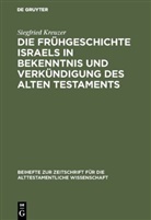 Siegfried Kreuzer - Die Frühgeschichte Israels in Bekenntnis und Verkündigung des Alten Testaments