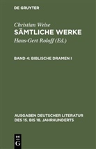 Christian Weise, John D. Lindberg, Hans-Ger Roloff, Hans-Gert Roloff - Sämtliche Werke - Band 4: Biblische Dramen I. Tl.1