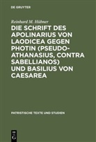 Reinhard M Hübner, Reinhard M. Hübner - Die Schrift des Apolinarius von Laodicea gegen Photin (Pseudo-Athanasius, Contra Sabellianos) und Basilius von Caesarea