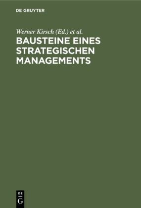 Werne Kirsch, Werner Kirsch, Roventa, Roventa, Peter Roventa - Bausteine eines Strategischen Managements Dialoge zwischen Wissenschaft und Praxis