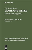 Christian Weise, Joh D Lindberg, John D Lindberg, John D. Lindberg, Hans-Gert Roloff - Sämtliche Werke - 5: Biblische Dramen. Bd.2