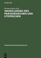 Hermann Bauer, Loren Dittmann, Lorenz Dittmann, Friedrich Piel, Friedrich Piel u a, Mohammed Rassem... - Wandlungen des Paradiesischen und Utopischen