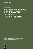 Fritz Baur - Neuere Probleme der privaten Schiedsgerichtsbarkeit