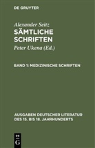 Alexander Seitz, Pete Ukena, Peter Ukena - Sämtliche Schriften - Band 1: Medizinische Schriften