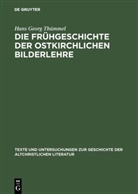Hans Georg Th¿mmel, Hans G. Thümmel, Hans Georg Thümmel - Die Frühgeschichte der ostkirchlichen Bilderlehre