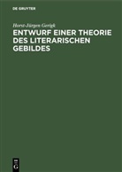 Horst-Jürgen Gerigk - Entwurf einer Theorie des literarischen Gebildes