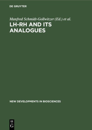 Schley,  Schley, Rosemarie Schley, Manfre Schmidt-Gollwitzer, Manfred Schmidt-Gollwitzer - LH-RH and its Analogues - Fertility and Antifertility Aspects