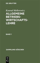 Holger Mellerowicz, Konrad Mellerowicz - Allgemeine Betriebswirtschaftslehre - Band 1: Konrad Mellerowicz: Allgemeine Betriebswirtschaftslehre. Band 1. Bd.1