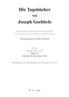Joseph Goebbels, Elke Fröhlich, Hermann Graml, Richter, Jana Richter - Die Tagebücher von Joseph Goebbels - 14: Oktober - Dezember 1944