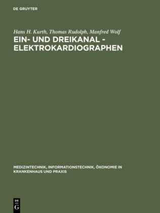 Hans Kurth, Hans H Kurth, Hans H. Kurth, Thoma Rudolph, Thomas Rudolph, Manfred Wolf - Ein- und Dreikanal - Elektrokardiographen