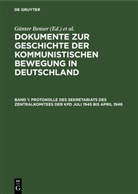 Günter Benser, Hans-Joachim Krusch - Dokumente zur Geschichte der kommunistischen Bewegung in Deutschland - Band 1: Protokolle des Sekretariats des Zentralkomitees der KPD Juli 1945 bis April 1946