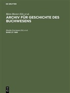 Björn Biester, Monika Estermann, Marietta Kleiss, Reinhar Wittmann, Reinhard Wittmann, Carsten Wurm - Archiv für Geschichte des Buchwesens - Band 27: 1986
