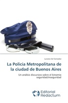 Luciana Sol Gonzalez - La Policía Metropolitana de la ciudad de Buenos Aires