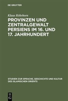 Klaus Röhrborn - Provinzen und Zentralgewalt Persiens im 16. und 17. Jahrhundert