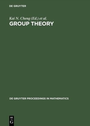 Kai N. Cheng,  K Leong,  K Leong, Yu K. Leong, Ka N Cheng, Kai N Cheng - Group Theory - Proceedings of the Singapore Group Theory Conference held at the National University of Singapore, June 8-19, 1987