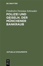 Friedrich-Christian Schroeder - Polizei und Geiseln. Der Münchener Bankraub