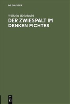 Wilhelm Weischedel - Der Zwiespalt im Denken Fichtes
