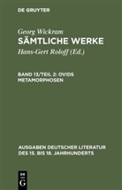 Georg Wickram, Hans-Ger Roloff, Hans-Gert Roloff - Sämtliche Werke - 13/2: Ovids Metamorphosen. Zweiter Teil. Tl.2