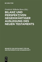 Friedrich Wilhelm Horn, Friedric Wilhelm Horn, Friedrich Wilhelm Horn - Bilanz und Perspektiven gegenwärtiger Auslegung des Neuen Testaments