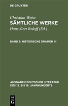 John D. Lindberg, Christian Weise, John D. Lindberg, Hans-Ger Roloff, Hans-Gert Roloff - Sämtliche Werke - Band 3: Historische Dramen III. Bd.3