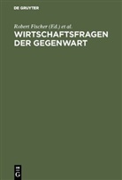 Robert Fischer, Philip Möhring, Philipp Möhring, Harry Westermann - Wirtschaftsfragen der Gegenwart