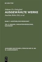 Johann Ch. Gottsched, Johann Chr. Gottsched, Johann Christoph Gottsched, Brigitte Birke, Joachim Birke, M Mitchell... - Ausgewählte Werke - Band 7. Teil 3: Ausführliche Redekunst. Anhang, Variantenverzeichnis, Nachwort. Tl.3