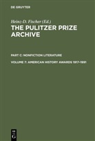 Heinz-D. Fischer, Heinz- Fischer, Heinz-D Fischer, Heinz-D. Fischer - The Pulitzer Prize Archive. Nonfiction Literature - Part C. Volume 7: American History Awards 1917-1991