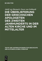 Oscar Von Gebhardt, Adolf vo Harnack, Adolf Von Harnack - Die Überlieferung der griechischen Apologeten des zweiten Jahrhunderts in der alten Kirche und im Mittelalter