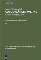 Johann Ch. Gottsched, Johann Chr. Gottsched, Johann Christoph Gottsched, Brigitte Birke, Joachim Birke, M Mitchell... - Ausgewählte Werke - Band 8. Teil 1: Deutsche Sprachkunst. Erster Teil. Tl.1