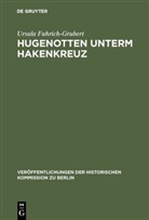 Ursula Fuhrich-Grubert - Hugenotten unterm Hakenkreuz
