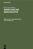 Karl Julius Beloch - Karl Julius Beloch: Griechische Geschichte - Band 4, Abteilung 1: Die griechische Weltherrschaft