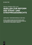 Regge, Regge, Jürgen Regge, Peter Rieß, Werner Schmid, Werne Schubert... - Quellen zur Reform des Straf- und Strafprozeßrecht - Abt. I. Band 2: Beratungen des Entwurfs eines Allgemeinen Deutschen Strafgesetzbuchs von 1924/25 im Reichsrat (1926/27)