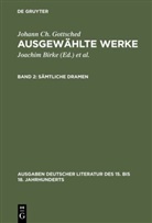 Johann Ch. Gottsched, Johann Chr. Gottsched, Johann Christoph Gottsched, Brigitte Birke, Joachi Birke, Joachim Birke - Ausgewählte Werke - Band 2: Sämtliche Dramen