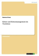 Ramona Kraus - Krisen und Krisenmanagement im Tourismus