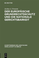 Jochen A. Frowein, Jochen Abr. Frowein - Der europ&auml;ische Grundrechtsschutz und die nationale Gerichtsbarkeit