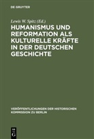 Lewis W. Spitz, Lewi W Spitz, Lewis W Spitz - Humanismus und Reformation als kulturelle Kräfte in der deutschen Geschichte