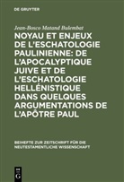 Jean-Bosco Matand Bulembat - Noyau et enjeux de l'eschatologie paulinienne: De l'apocalyptique juive et de l'eschatologie hellénistique dans quelques argumentations de l'Apôtre Paul
