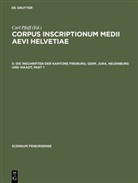 Christop Jörg, Christoph Jörg, Carl Pfaff - Corpus inscriptionum medii aevi Helvetiae - II: Die Inschriften der Kantone Freiburg, Genf, Jura, Neuenburg und Waadt, 2 Teile