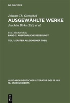 Johann Ch. Gottsched, Johann Chr. Gottsched, Johann Christoph Gottsched, Brigitte Birke, Joachim Birke, M Mitchell... - Ausgewählte Werke - 7/1: Ausführliche Redekunst. Erster Allgemeiner Theil. Tl.1
