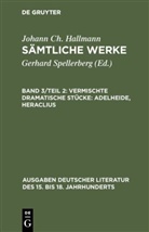 Johann Ch Hallmann, Johann Ch. Hallmann, Johann Chr. Hallmann, Gerhar Spellerberg, Gerhard Spellerberg - Sämtliche Werke - 3/2: Vermischte dramatische Stücke: Adelheide, Heraclius