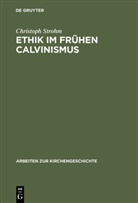 Christoph Strohm - Ethik im frühen Calvinismus