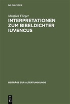 Manfred Flieger - Interpretationen zum Bibeldichter Iuvencus
