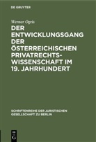 Werner Ogris - Der Entwicklungsgang der Österreichischen Privatrechtswissenschaft im 19. Jahrhundert