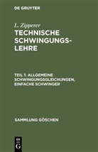 L Zipperer, L. Zipperer - L. Zipperer: Technische Schwingungslehre - Teil 1: Allgemeine Schwingungsgleichungen, einfache Schwinger