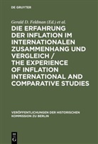 Gerald D. Feldman, Carl-Ludwig Holtfrerich, Gerhard A. Ritter, Peter-Christian Witt - Die Erfahrung der Inflation im internationalen Zusammenhang und Vergleich / The Experience of Inflation International and Comparative Studies