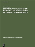 Thomas Frank - Studien zu italienischen Memorialzeugnissen des XI. und XII. Jahrhunderts
