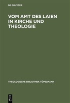 Gerhard Brandt, Thoma Clemens, Antonius H. Gunneweg, Gerhard Müller, Henning Schröer, Gustaf Wingren - Vom Amt des Laien in Kirche und Theologie